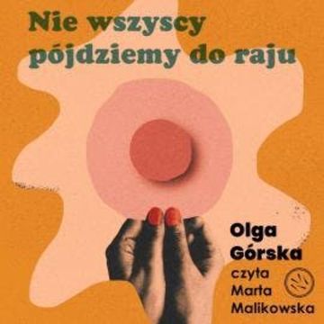 Nie wszyscy pójdziemy do raju audiobook, Olga Górska