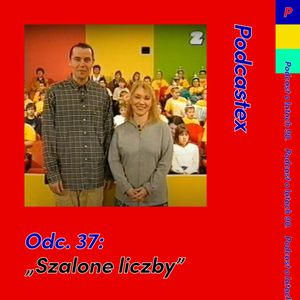 ODCINEK 37: "Szalone liczby", Podcastex