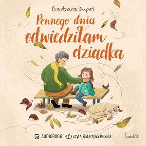 Pewnego dnia odwiedziłam dziadka, Barbara Supeł