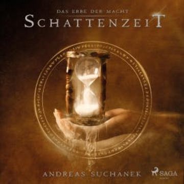Schattenzeit - Das Erbe der Macht (Urban Fantasy), Band 7 (Ungekürzt) audiobook, Andreas Suchanek