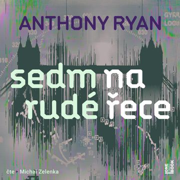 Sedm na rudé řece audiobook, Anthony Ryan