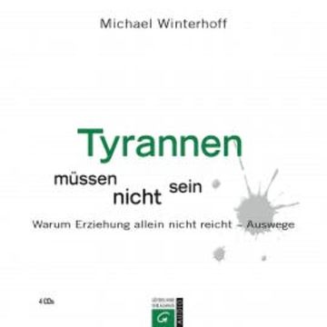 Tyrannen müssen nicht sein audiobook, Michael Winterhoff