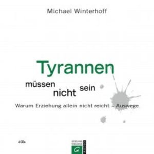Tyrannen müssen nicht sein, Michael Winterhoff