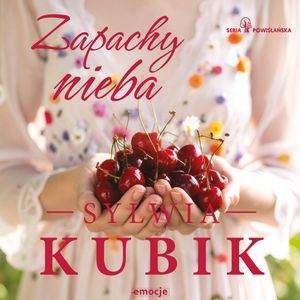 Zapachy nieba, Sylwia Kubik