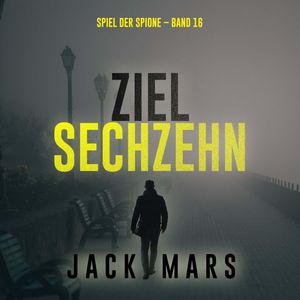Ziel Sechzehn (Spiel der Spione – Band 16), Jack Mars