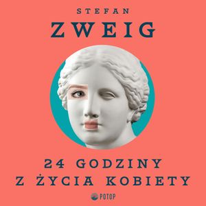 24 godziny z życia kobiety, Stefan Zweig