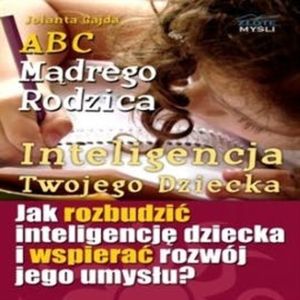 ABC Mądrego Rodzica: Inteligencja Twojego Dziecka, Jolanta Gajda