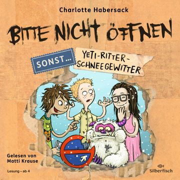 Bitte nicht öffnen, sonst ... 1: Yeti-Ritter-Schneegewitter audiobook, Charlotte Habersack
