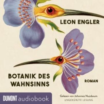 Botanik des Wahnsinns audiobook, Leon Engler