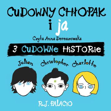 Cudowny chłopak i ja. Trzy cudowne historie audiobook, R.J. Palacio