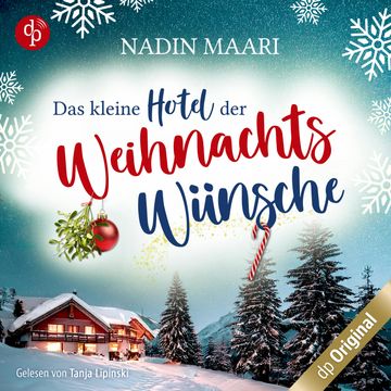 Das kleine Hotel der Weihnachtswünsche - Eine Feel Good Romance im winterlichen Schwarzwald (Ungekürzt) audiobook, Nadin Maari
