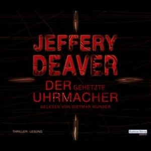 Der gehetzte Uhrmacher (Lincoln Rhyme 7), Jeffery Deaver