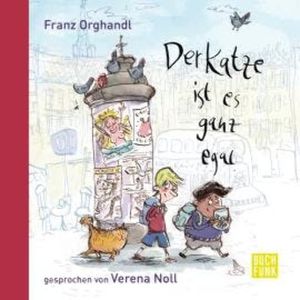 Der Katze ist es ganz egal (ungekürzt), Franz Orghandl
