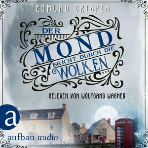Der Mond bricht durch die Wolken - Professor Gervase Fen ermittelt, Band 9 (Ungekürzt), Edmund Crispin