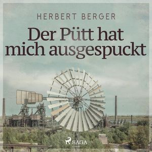 Der Pütt hat mich ausgespuckt, Herbert Berger
