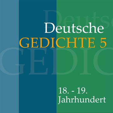 Deutsche Gedichte 5: 18. - 19. Jahrhundert audiobook, Various Artists