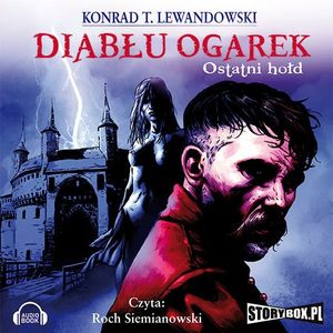 Diabłu ogarek. Tom 3. Ostatni hołd, Konrad T. Lewandowski