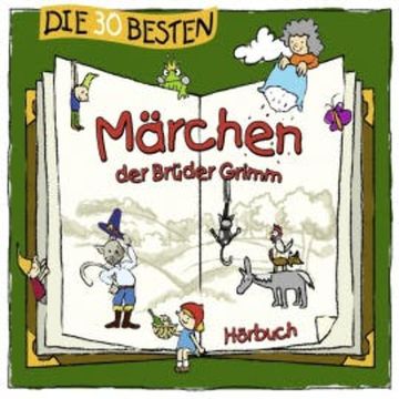 Die 30 besten Märchen der Brüder Grimm audiobook, Wilhelm Grimm