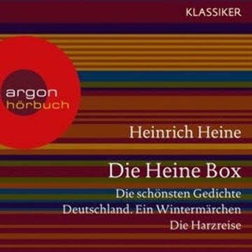 Die Heine Sammlung - Die schönsten Gedichte, Deutschland. Ein Wintermärchen, Die Harzreise audiobook, Heinrich Heine
