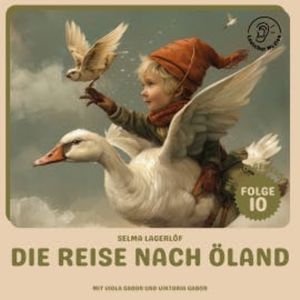 Die Reise nach Öland (Nils Holgersson, Folge 10), Selma Lagerlöf