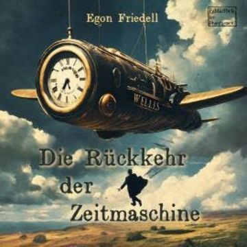 Die Rückkehr der Zeitmaschine (ungekürzt) audiobook, Egon Friedell
