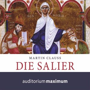 Die Salier (Ungekürzt), Martin Clauß