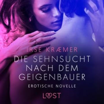 Die Sehnsucht nach dem Geigenbauer: Erotische Novelle audiobook, Irse Kræmer