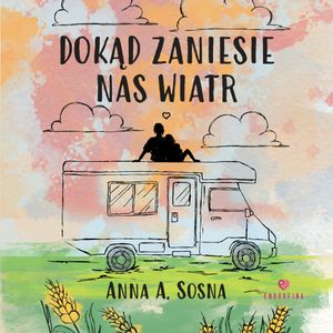 Dokąd zaniesie nas wiatr, Anna A. Sosna
