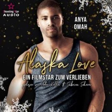 Ein Filmstar zum Verlieben - Alaska Love, Band 4 (Ungekürzt) audiobook, Anya Omah