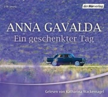 Ein geschenkter Tag audiobook, Anna Gavalda