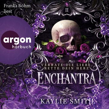 Enchantra - Verrate die Liebe, rette dein Herz - Wicked Games - Verfluchte Spiele, Band 2 (Ungekürzte Lesung) audiobook, Kaylie Smith