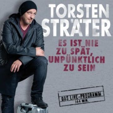 Es ist nie zu spät, unpünktlich zu sein audiobook, Torsten Sträter