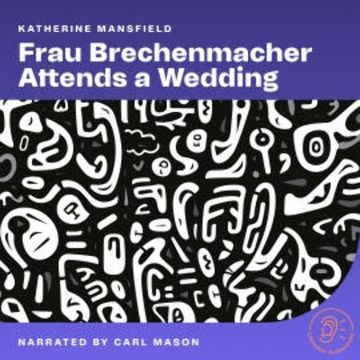 Frau Brechenmacher Attends a Wedding audiobook, Katherine Mansfield