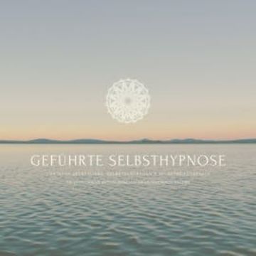 Geführte Selbsthypnose für mehr Selbstliebe, Selbstvertrauen und Selbstbewusstsein audiobook, Patrick Lynen