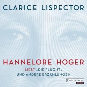 Hannelore Hoger liest - "Die Flucht" und andere Erzählungen, Clarice Lispector