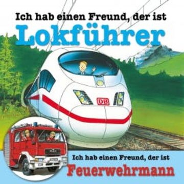 Ich habe einen Freund, der ist Lokführer / Feuerwehrmann audiobook, Ralf Butschkow