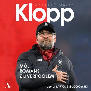 Klopp. Mój romans z Liverpoolem, Anthony Quinn