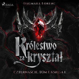 Królestwo za kryształ. Czternaście. Tom 1. Księga 1, Dagmara Lorenc