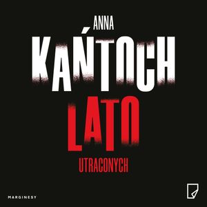Lato utraconych. Tom 2, Anna Kańtoch