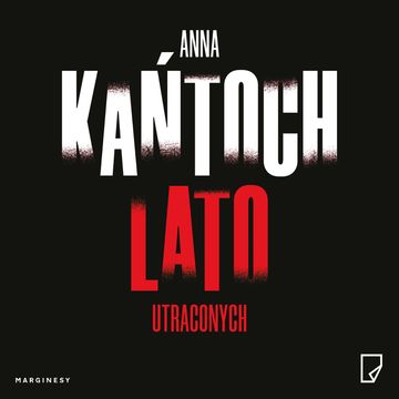 Lato utraconych. Tom 2, Anna Kańtoch