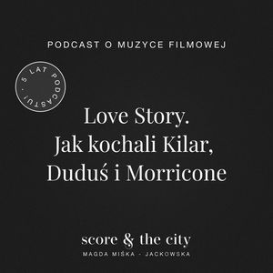 Love Story. Jak kochali Kilar, Duduś i Morricone, Magda Miśka-Jackowska