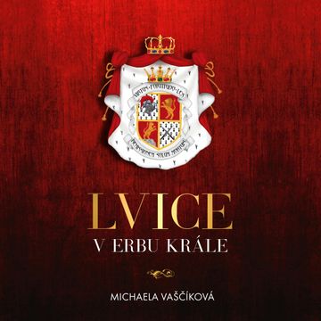Lvice v erbu krále audiobook, Michaela Vaščíková