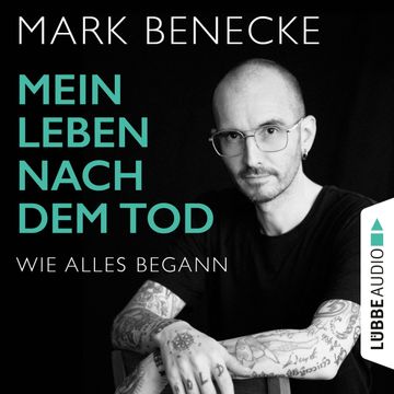 Mein Leben nach dem Tod - Wie alles begann audiobook, Mark Benecke