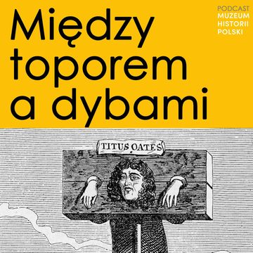 Między toporem a dybami. Zbrodnia i kara w dawnej Polsce audiobook, Muzeum Historii Polski
