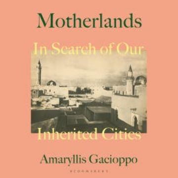 Motherlands audiobook, Amaryllis Gacioppo