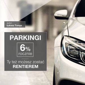 Parkingi.  Ty też możesz zostać rentierem., Łukasz Tomys