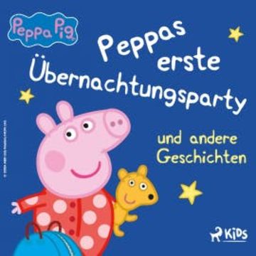 Peppa Wutz - Peppas erste Übernachtungsparty und andere Geschichten audiobook, Neville Astley