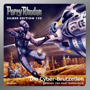 Die Cyber-Brutzellen (Perry Rhodan Silber Edition 120), Peter Terrid