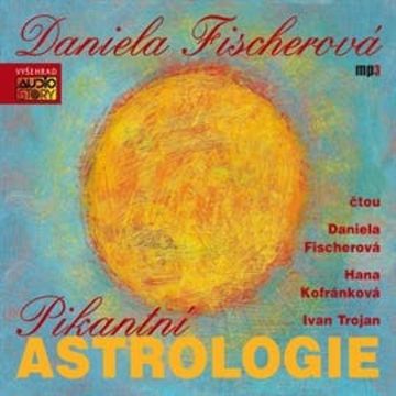 Pikantní astrologie audiobook, Daniela Fischerová