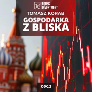 Rosyjska gospodarka trzyma się mocno | Gospodarka z Bliska odc. 2, Mateusz Grzeszczuk